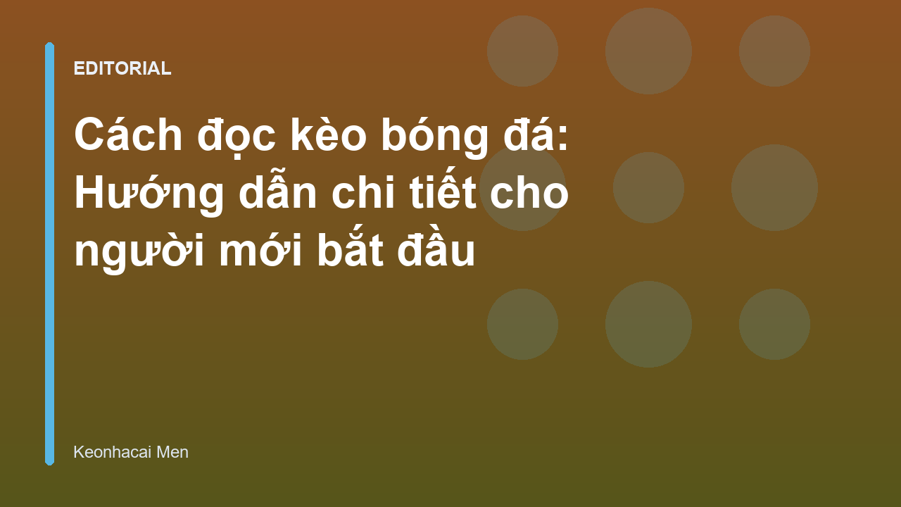 Hướng dẫn cách đọc kèo bóng đá cho người mới bắt đầu