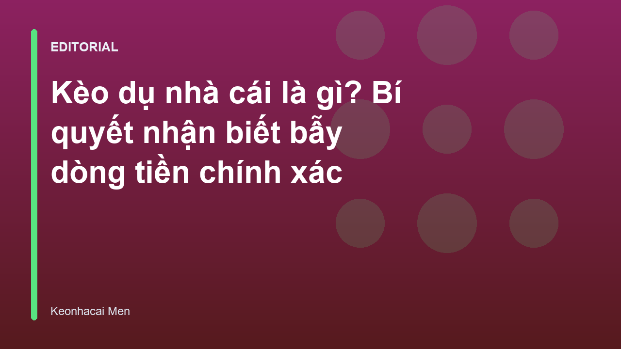 Nhận biết kèo dụ nhà cái để tránh bẫy dòng tiền