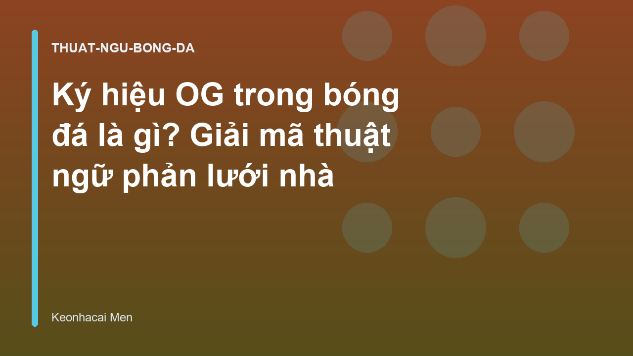 Read more about the article Ký hiệu OG trong bóng đá là gì? Giải mã thuật ngữ phản lưới nhà