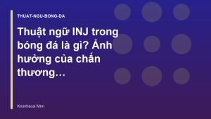 Read more about the article Thuật ngữ INJ trong bóng đá là gì? Ảnh hưởng của chấn thương đến tỷ lệ kèo